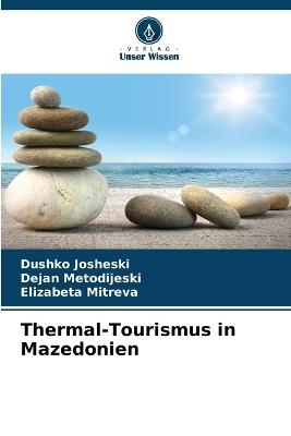 Thermal-Tourismus in Mazedonien - Dushko Josheski,Dejan Metodijeski,Elizabeta Mitreva - cover