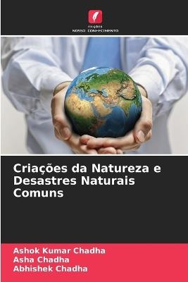 Criações da Natureza e Desastres Naturais Comuns - Ashok Kumar Chadha,Asha Chadha,Abhishek Chadha - cover