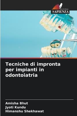 Tecniche di impronta per impianti in odontoiatria - Amisha Bhut,Jyoti Kundu,Himanshu Shekhawat - cover