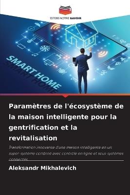 Paramètres de l'écosystème de la maison intelligente pour la gentrification et la revitalisation - Aleksandr Mikhalevich - cover