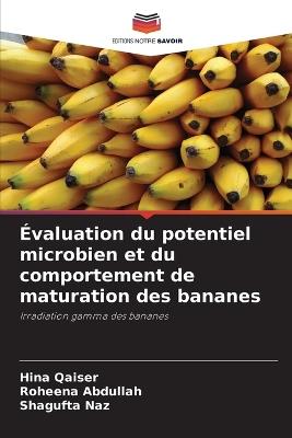 Évaluation du potentiel microbien et du comportement de maturation des bananes - Hina Qaiser,Roheena Abdullah,Shagufta Naz - cover