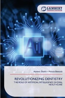 Revolutionizing Dentistry - Humera Shaikh,Amruta Bansode - cover