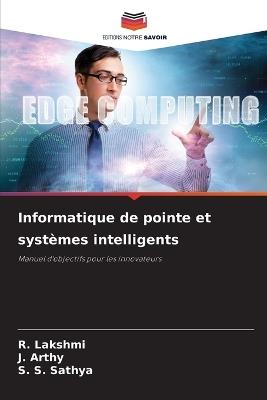 Informatique de pointe et systèmes intelligents - R Lakshmi,J Arthy,S S Sathya - cover