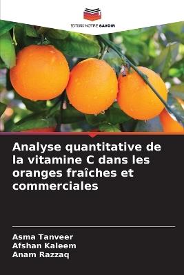 Analyse quantitative de la vitamine C dans les oranges fraîches et commerciales - Asma Tanveer,Afshan Kaleem,Anam Razzaq - cover