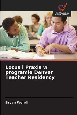 Locus i Praxis w programie Denver Teacher Residency - Bryan Wehrli - cover
