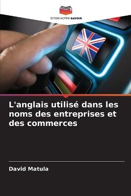 L'anglais utilisé dans les noms des entreprises et des commerces - David Matula - cover