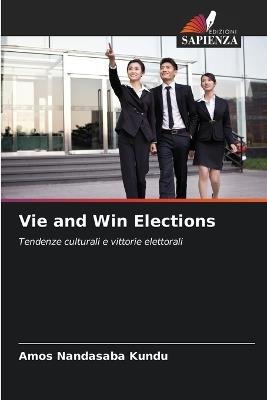 Vie and Win Elections - Amos Nandasaba Kundu - cover