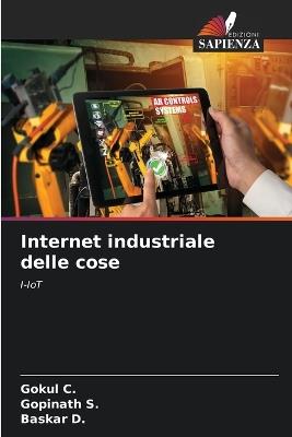 Internet industriale delle cose - Gokul C,Gopinath S,Baskar D - cover