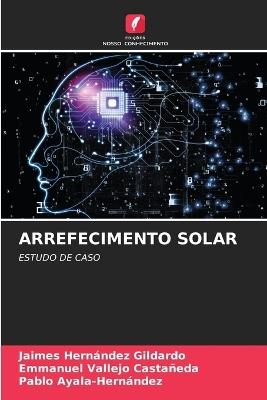 Arrefecimento Solar - Jaimes Hernández Gildardo,Emmanuel Vallejo Castañeda,Pablo Ayala-Hernández - cover