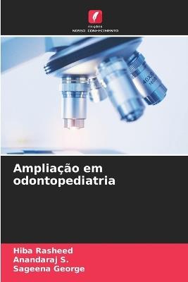 Ampliação em odontopediatria - Hiba Rasheed,Anandaraj S,Sageena George - cover