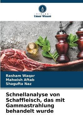 Schnellanalyse von Schaffleisch, das mit Gammastrahlung behandelt wurde - Rasham Waqar,Mahwish Aftab,Shagufta Naz - cover