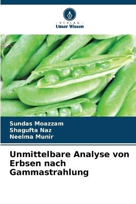 Unmittelbare Analyse von Erbsen nach Gammastrahlung - Sundas Moazzam,Shagufta Naz,Neelma Munir - cover