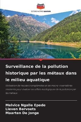 Surveillance de la pollution historique par les métaux dans le milieu aquatique - Melvice Ngalle Epede,Lieven Bervoets,Maarten de Jonge - cover