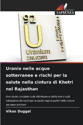 Uranio nelle acque sotterranee e rischi per la salute nella cintura di Khetri nel Rajasthan - Vikas Duggal - cover