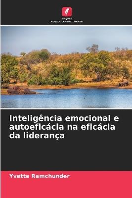 Inteligência emocional e autoeficácia na eficácia da liderança - Yvette Ramchunder - cover