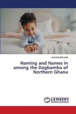 Naming and Names in among the Dagbamba of Northern Ghana - Hussein Ibrahim - cover