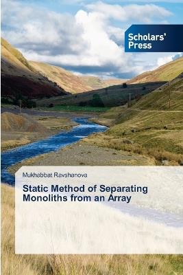 Static Method of Separating Monoliths from an Array - Mukhabbat Ravshanova - cover
