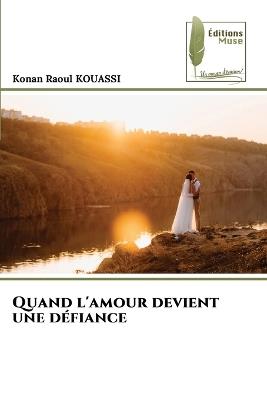 Quand l'amour devient une défiance - Konan Raoul Kouassi - cover