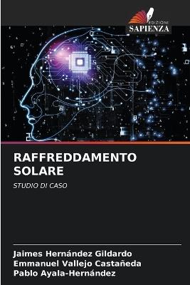 Raffreddamento Solare - Jaimes Hernández Gildardo,Emmanuel Vallejo Castañeda,Pablo Ayala-Hernández - cover