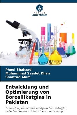 Entwicklung und Optimierung von Borosilikatglas in Pakistan - Phool Shahzadi,Muhammad Saadet Khan,Shahzad Alam - cover