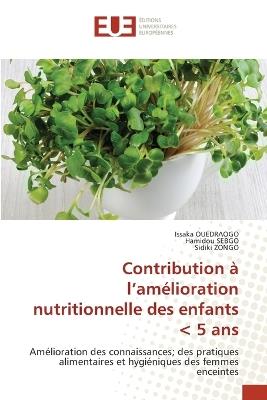 Contribution à l'amélioration nutritionnelle des enfants - Issaka Ouedraogo,Hamidou Sebgo,Sidiki Zongo - cover