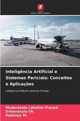 Inteligência Artificial e Sistemas Periciais: Conceitos e Aplicações - Mudarakola Lakshmi Prasad,Srinavasulu Ch,Padmaja M - cover