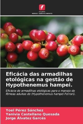 Eficácia das armadilhas etológicas na gestão de Hypothenemus hampei. - Yoel Pérez Sánchez,Yanivia Castellano Quesada,Jorge Álvatez Garcés - cover