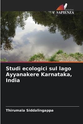 Studi ecologici sul lago Ayyanakere Karnataka, India - Thirumala Siddalingappa - cover
