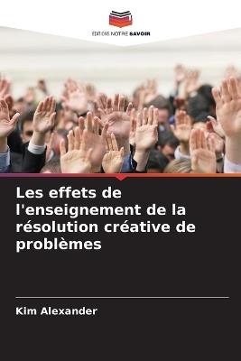 Les effets de l'enseignement de la résolution créative de problèmes - Kim Alexander - cover
