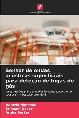 Sensor de ondas acústicas superficiais para deteção de fugas de gás - Harathi Nimmala,Srilaxmi Dasari,Argha Sarkar - cover