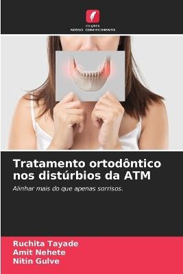 Tratamento ortodôntico nos distúrbios da ATM - Ruchita Tayade,Amit Nehete,Nitin Gulve - cover