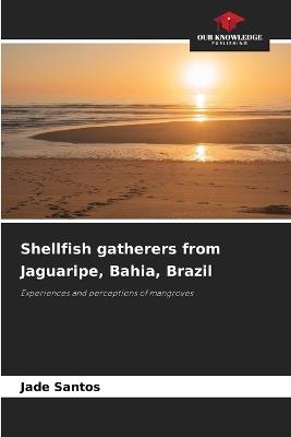 Shellfish gatherers from Jaguaripe, Bahia, Brazil - Jade Santos - cover
