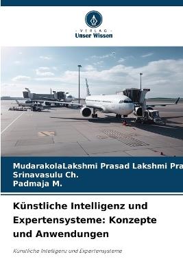 Künstliche Intelligenz und Expertensysteme: Konzepte und Anwendungen - Mudarakolalakshmi Pra Lakshmi Prasad,Srinavasulu Ch,Padmaja M - cover