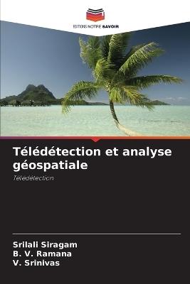 Télédétection et analyse géospatiale - Srilali Siragam,B V Ramana,V Srinivas - cover