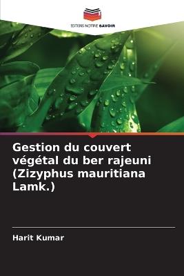 Gestion du couvert végétal du ber rajeuni (Zizyphus mauritiana Lamk.) - Harit Kumar - cover