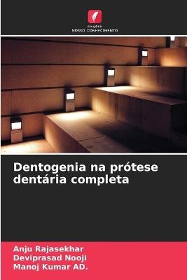 Dentogenia na prótese dentária completa - Anju Rajasekhar,Deviprasad Nooji,Manoj Kumar Ad - cover