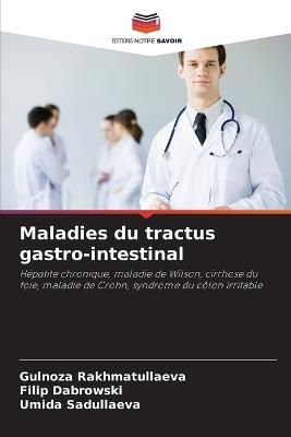 Maladies du tractus gastro-intestinal - Gulnoza Rakhmatullaeva,Filip Dabrowski,Umida Sadullaeva - cover