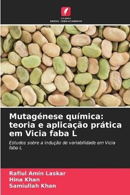 Mutagénese química: teoria e aplicação prática em Vicia faba L - Rafiul Amin Laskar,Hina Khan,Samiullah Khan - cover