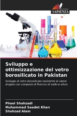 Sviluppo e ottimizzazione del vetro borosilicato in Pakistan - Phool Shahzadi,Muhammad Saadet Khan,Shahzad Alam - cover