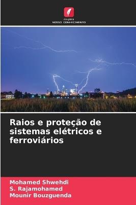 Raios e proteção de sistemas elétricos e ferroviários - Mohamed Shwehdi,S Rajamohamed,Mounir Bouzguenda - cover