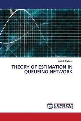 Theory of Estimation in Queueing Network - Suresh Pathare - cover