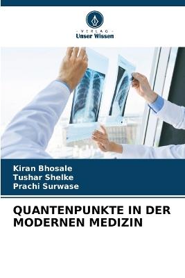 Quantenpunkte in Der Modernen Medizin - Kiran Bhosale,Tushar Shelke,Prachi Surwase - cover