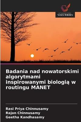 Badania nad nowatorskimi algorytmami inspirowanymi biologią w routingu MANET - Rasi Priya Chinnusamy,Rajan Chinnusamy,Geetha Kandhasamy - cover