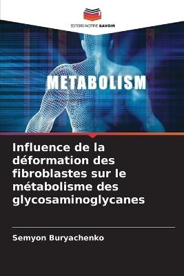 Influence de la déformation des fibroblastes sur le métabolisme des glycosaminoglycanes - Semyon Buryachenko - cover