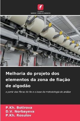 Melhoria do projeto dos elementos da zona de fiação de algodão - P Kh Botirova,D V Norbayeva,P Kh Rosulov - cover
