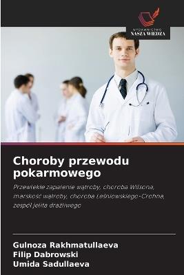 Choroby przewodu pokarmowego - Gulnoza Rakhmatullaeva,Filip Dabrowski,Umida Sadullaeva - cover