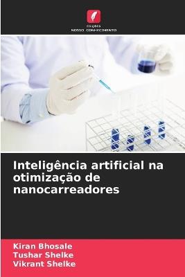 Inteligência artificial na otimização de nanocarreadores - Kiran Bhosale,Tushar Shelke,Vikrant Shelke - cover