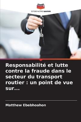 Responsabilité et lutte contre la fraude dans le secteur du transport routier: un point de vue sur... - Matthew Ebebhoahon - cover