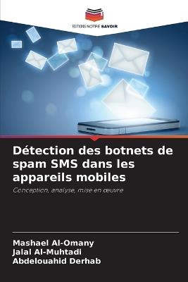 Détection des botnets de spam SMS dans les appareils mobiles - Mashael Al-Omany,Jalal Al-Muhtadi,Abdelouahid Derhab - cover