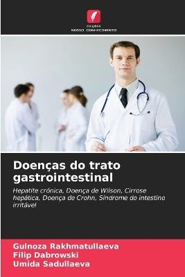 Doenças do trato gastrointestinal - Gulnoza Rakhmatullaeva,Filip Dabrowski,Umida Sadullaeva - cover